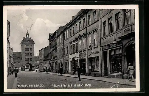 AK Borna bei Leipzig, Reichsstrasse mit Reichstor