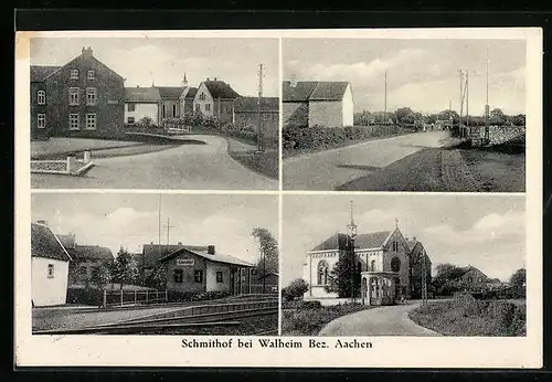 AK Schmithof bei Walheim, Kirche, Strassenpartien, Bahnhof