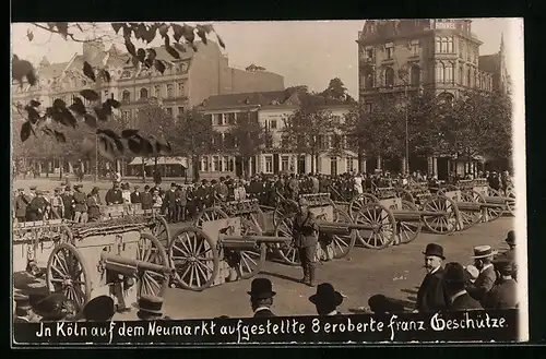 AK Köln, 8 eroberte franz. Geschütze auf dem Neumarkt