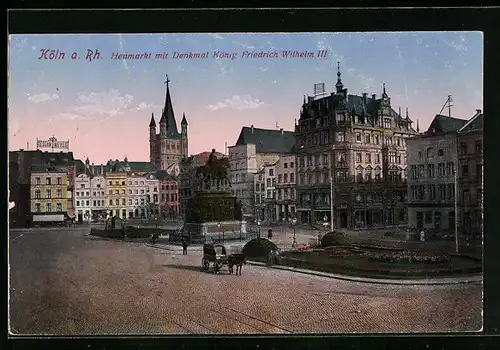 AK Köln a. Rh., Heumarkt mit Denkmal König Friedrich Wilhelm III.