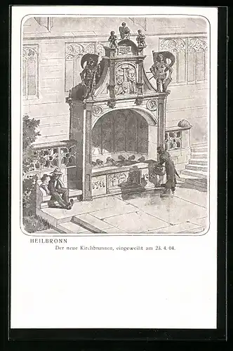Künstler-AK Heilbronn a. N., Der neue Kirchbrunnen, eingeweiht am 23.4.1904