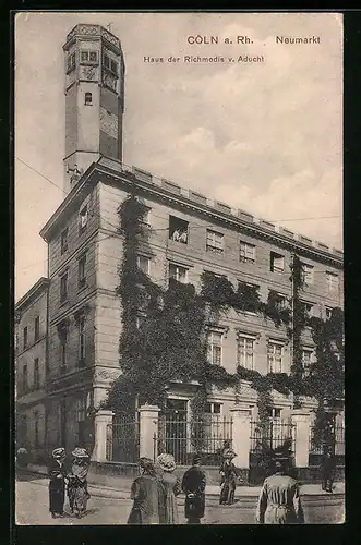 AK Cöln a. Rh., Neumarkt-Haus der Richmodis v. Aducht