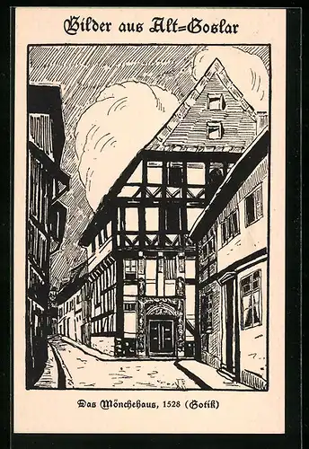 Künstler-AK Alt-Goslar, Das Mönchehaus 1528 (Gotik)