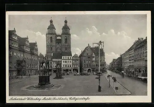 AK Wittenberg / Lutherstadt, Markt mit Stadtkirche und Collegienstrasse
