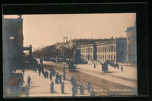 AK Berlin, Strasse mit Palais Kaiser Wilhelm I.