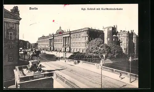 AK Berlin, Kgl. Schloss mit Kurfürstenbrücke