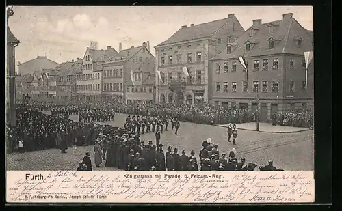 AK Fürth, Königstrasse mit Parade des 6. Feldartillerie-Regiments