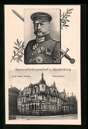 AK Hannover, Portrait Generalfeldmarschall von Hindenburg und sein Heim