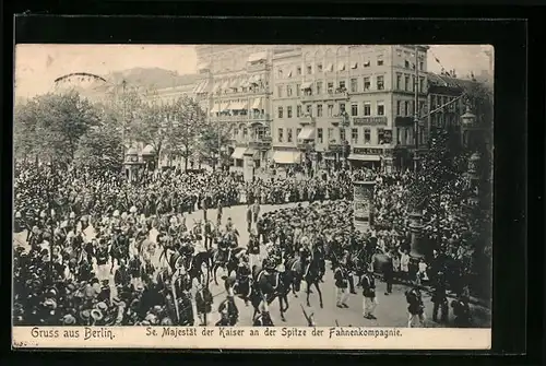 AK Berlin, Se. Majestät der Kaiser an der Spitze der Fahnenkompagnie