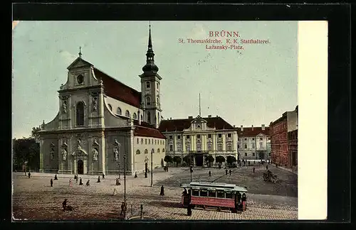 AK Brünn, St. Thomaskirche und K. K. Statthalterei am Lazansky-Platz mit Strassenbahn