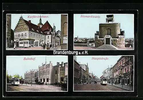 AK Brandenburg a.d. H., Kurfürstenhaus, Bismarckwarte, Bahnhof, Hauptstrasse, Strassenbahn
