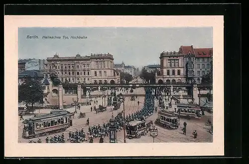 AK Berlin-Kreuzberg, Hallesches Tor, Sicht auf die Hochbahn /Strassenbahn und Kutschen