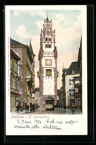 AK Freiburg i. B., Schwabentor mit Strassenbahn