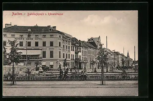 AK Aachen, Hoyer`s Union Hotel am Bahnhofsplatz und Römerstrasse