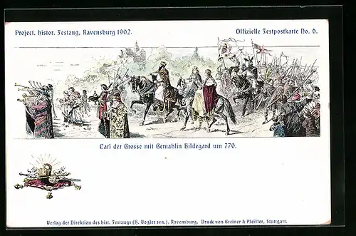 Lithographie Ravensburg, Project. historischer Festzug 1902, Carl der Grosse mit Gemahlin Hildegard um 770