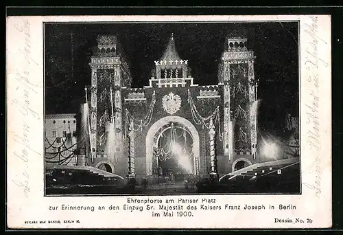 AK Berlin, Ehrenpforte am Pariser Platz zur Erinnerung an den Einzug Sr. Majestät des Kaisers Franz Joseph 1900
