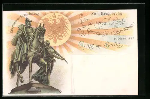 Lithographie Berlin, 100 jährige Geburtstagsfeier Kaiser Wilhelm I. 1807, Kaiser Statue vom National-Denkmal