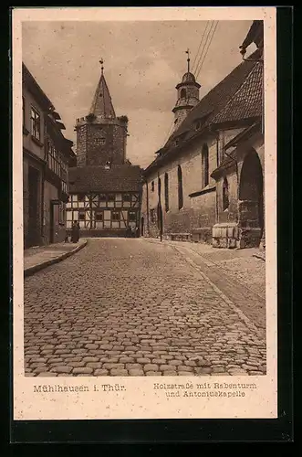 AK Mühlhausen i. Thür., Holzstrasse mit Rabenturm und Antoniuskapelle