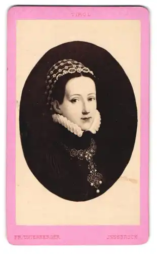 Fotografie Fr. Unterberger, Innsburck, Portrait Philippine Welser, Frau von Erzherzog Ferdinand II. von Habsburg