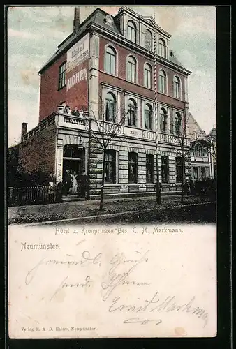 AK Neumünster, Hotel zum Kronprinzen C. H. Markmann, Strassenansicht