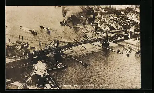 AK Wilhelmshaven, Kaiser Wilhelm-Brücke aus der Vogelschau