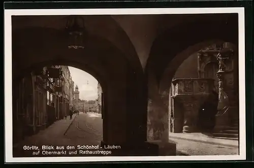AK Görlitz, Blick aus den Schönhof-Lauben auf Obermarkt und Rathaustreppe