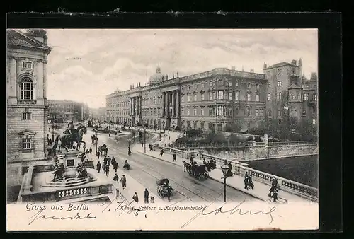 AK Berlin, Kgl. Schloss und Kurfürstenbrücke