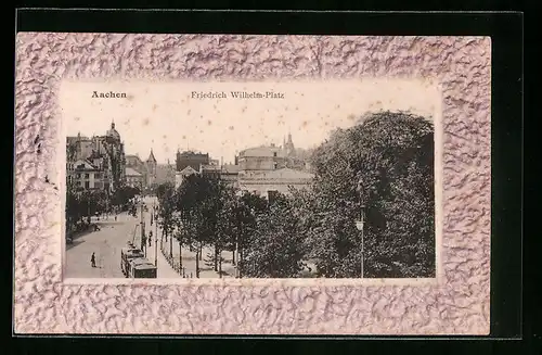 Präge-AK Aachen, Strassenbahn auf dem Friedrich Wilhelm-Platz