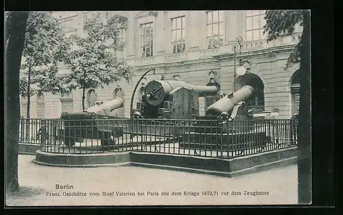 AK Berlin, Franz. Geschütze vom Mont Valerien bei Paris aus dem Kriege 1870 /71 vor dem Zeughaus