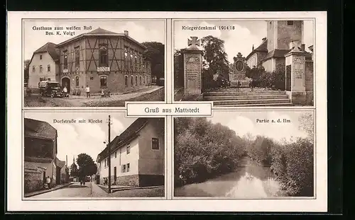 AK Mattstedt, Gasthaus zum weissen Ross, Kriegerdenkmal 1914-18, Dorfstrasse mit Kirche