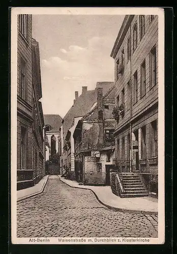 AK Alt-Berlin, Waisenstrasse mit Durchblick zur Klosterkirche