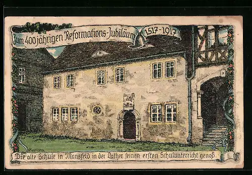 Künstler-AK Kallista: Mansfeld, alte Schule, 400 jähr. reformations-Jubiläum Luthers 1517-1917