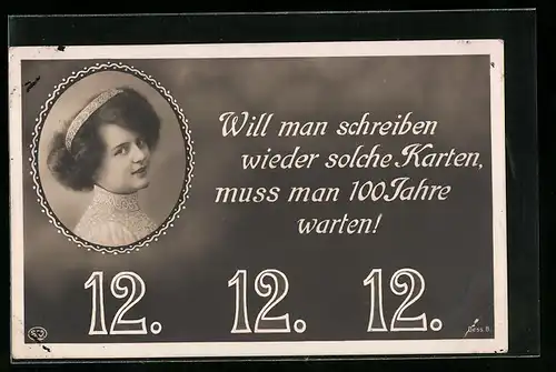AK Will man schreiben wieder solche Karten..., 12. 12. 12., Frauenportrait