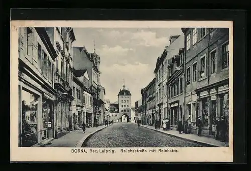 AK Borna /Bez. Leipzig, Reichsstrasse mit Reichstor
