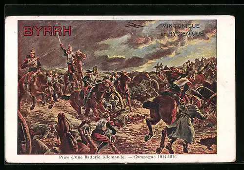 AK Byrrh, Vin Tonique et Hygienique, Prise d`une Batterie Allemande, Campagne 1914-1916