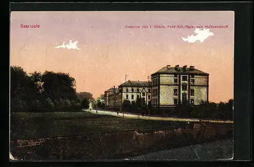 AK Saarlouis, Kaserne des I. Rhein. Feld-Art.-Rgts. von Holtzendorff