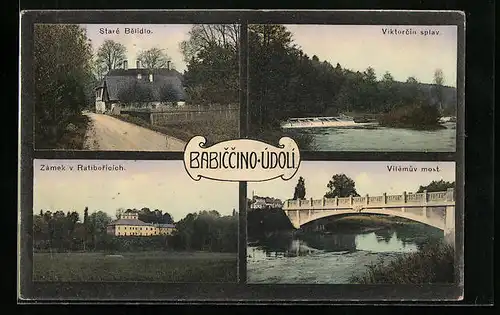 AK Ratiborice, Babiccino-Údoli, Staré Belidlo, Viktorcin splav, Zámek, Vilémuv most, vier Motive aus dem Ort