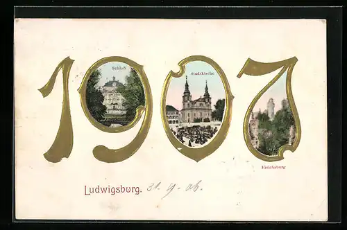Präge-AK Ludwigsburg, Ansichten von Schloss, Stadtkirche & Emichsburg in der Jahreszahl 1907
