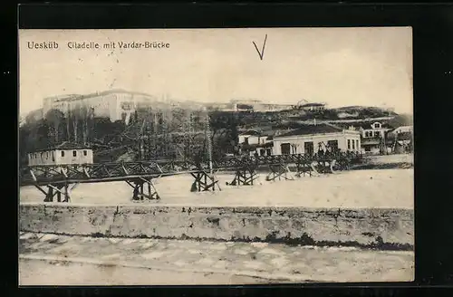 AK Uesküb, Citadelle mit Vardar-Brücke