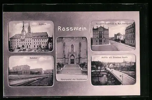 AK Rosswein, Rathaus, Bahnhof, Brücke mit Dresdner Strasse, Baugewerkenschule i. Kgl. Amtsgericht