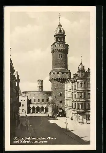 AK Görlitz, Reichenbacher-Turm und Kaisertrutzmuseum