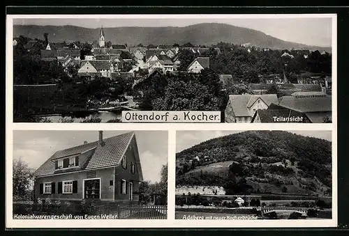 AK Ottendorf a. Kocher, Kolonialwarengeschäft von Eugen Weller, Adelberg mit Kocherbrücke