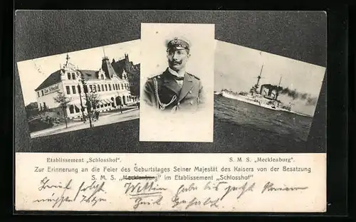AK Portrait Kaiser Wilhelm II., SMS Mecklenburg, Etablissement Schlosshof
