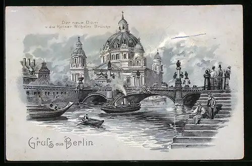 Lithographie Berlin, der neue Dom und die Kaiser Wilhelm Brücke