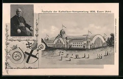 AK Essen /Ruhr, Festhalle der Katholiken-Versammlung 1906, Kardinal Erzbischof Dr. Fischer