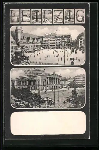 AK Leipzig, Markt mit Petersstrasse, Neues Theater