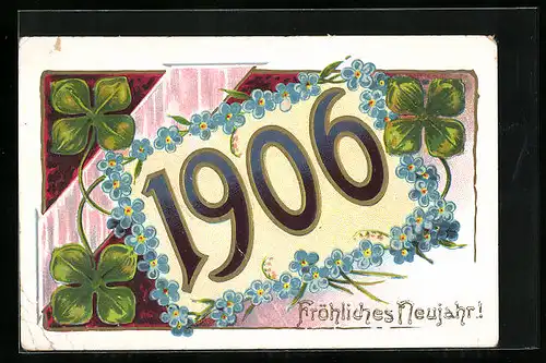 AK Fröhliches Neujahr, Jahreszahl 1906 wird von Vergissmeinnicht und Kleeblättern umrahmt