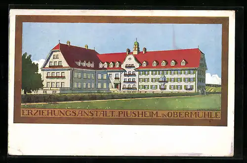 AK Baiern - Obermühle, Erziehungsanstalt Piusheim, Aussenansicht