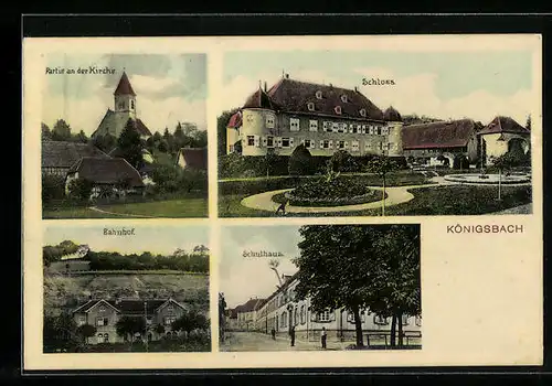 AK Königsbach, Partie an der Kirche, Schloss, Bahnhof, Schulhaus