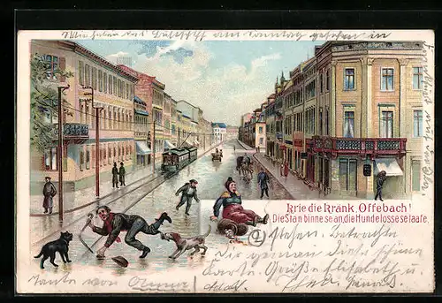 Lithographie Offenbach, Krie die Kränk, Die Stan binne se an, die Hunde losse se laafe